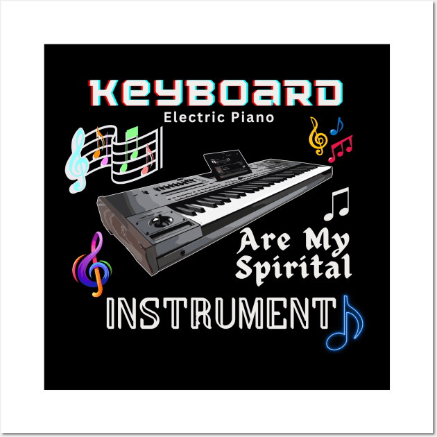 Musical instruments are my spirit,  keyboard (electric piano) Wall Art by Papilio Art